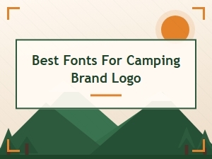 Best Fonts for a Camping Brand Logo