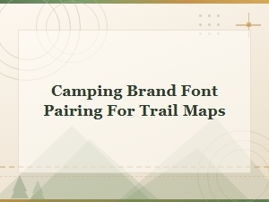 Camping Brand Font Pairings for Trail Maps