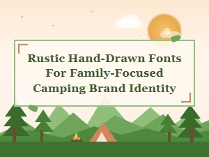 Rustic Hand-Drawn Fonts for Family Camping Brands