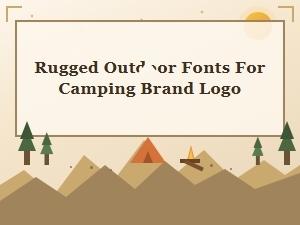 Rugged Outdoor Fonts for Camping Brand Logos