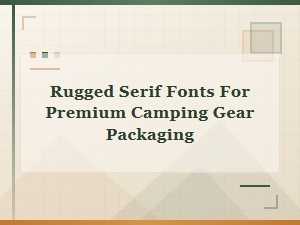 Rugged Serif Fonts for Premium Camping Gear