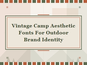 Vintage Camp Aesthetic Fonts for Outdoor Brands