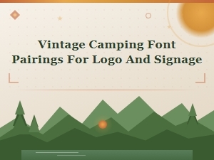Vintage Camping Font Pairings for Logos and Signage
